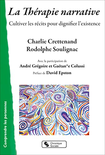 La thérapie narrative : cultiver les récits pour dignifier l'existence