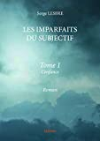 LES IMPARFAITS DU SUBJECTIF - tome I -