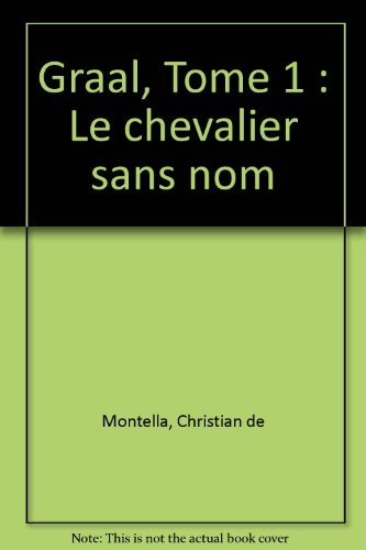 Graal. Vol. 1. Le chevalier sans nom