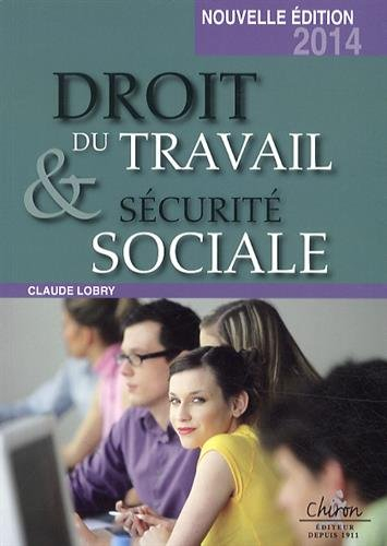 Droit du travail & sécurité sociale : le droit social en 300 questions-réponses