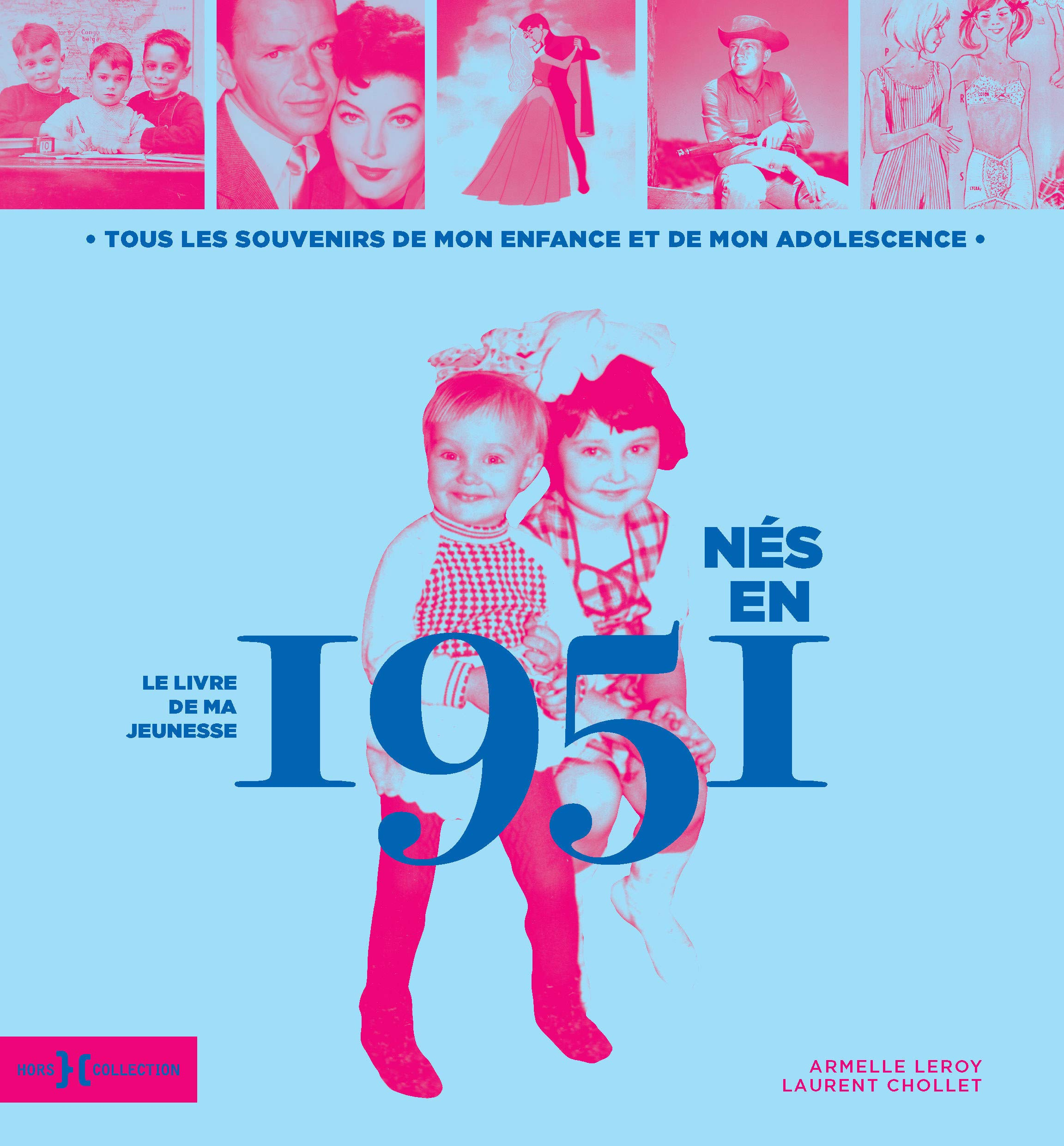 Nés en 1951 : le livre de ma jeunesse : tous les souvenirs de mon enfance et de mon adolescence