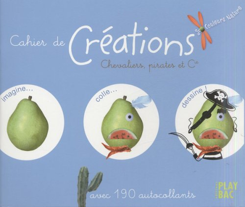 Cahier de créations : chevaliers, pirates et cie