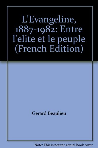 l'evangéline 1887-1982 - entre l'élite et le peuple