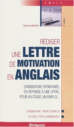 Rédiger une lettre de motivation en anglais : candidature spontanée, en réponse à une offre, pour un