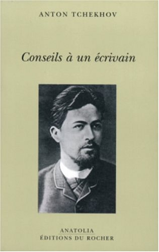 Conseils à un écrivain. Vie de Anton Tchekhov