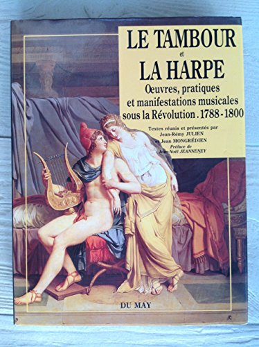 le tambourg et la harpe.oeuvres pratiques et manifestation musicales sous la revvolution