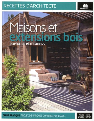 Maisons et extensions en bois : plus de 60 réalisations