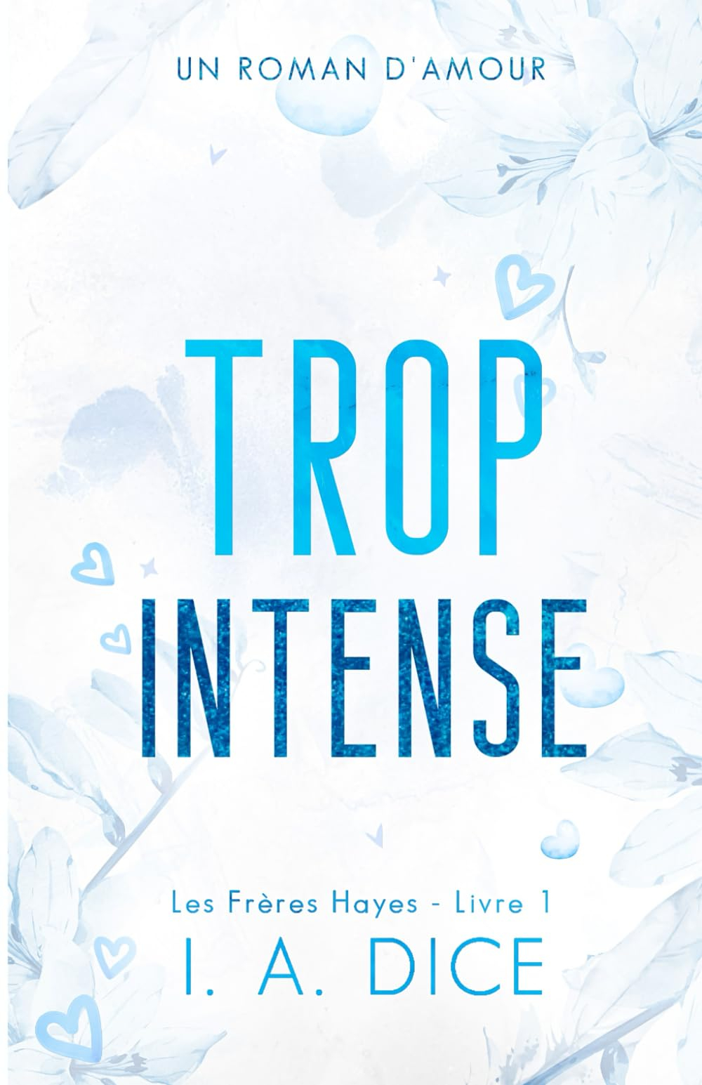 Trop intense: Les Frères Hayes - Livre 1