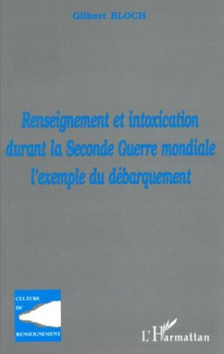 Renseignement et intoxication durant la Seconde Guerre mondiale : l'exemple du débarquement