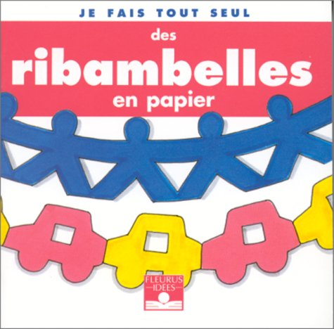 Je fais tout seul des ribambelles en papier