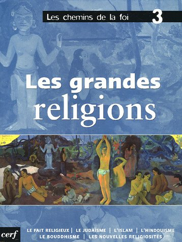 Les chemins de la foi. Vol. 3. Les grandes religions
