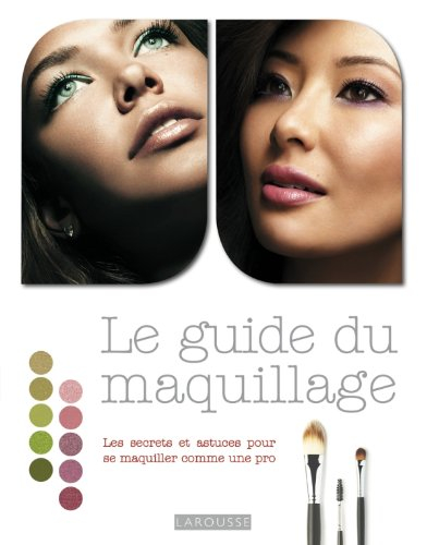 Le guide du maquillage : les secrets et astuces pour se maquiller comme une pro