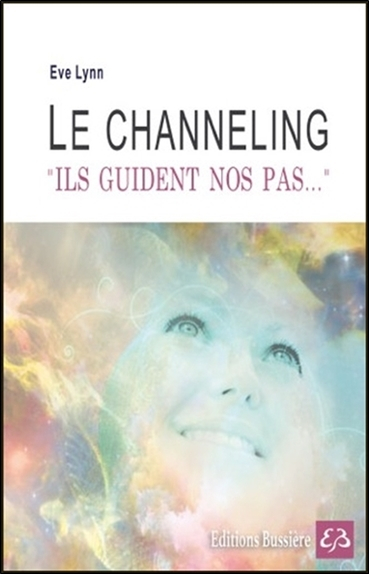 Le channeling : ils guident nos pas...
