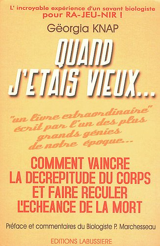 quand j'étais vieux... comment vaincre la decrépitude du corps..