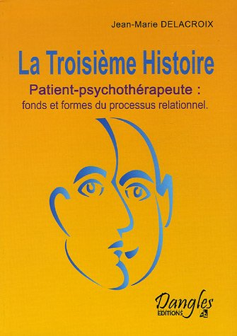 la troisième histoire : patient-psychothérapeute : fonds et formes du processus relationnel