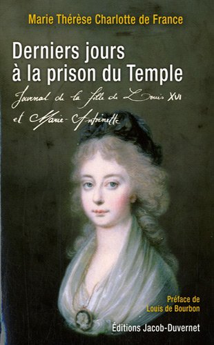 Derniers jours à la prison du Temple : journal de la fille de Louis XVI et Marie-Antoinette