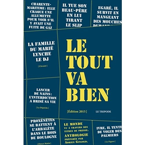 Le tout va bien : 2015 : le monde vu à travers des titres de presse