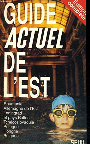 Guide Actuel de l'Est : Roumanie, Allemagne de l'Est, Léningrad et Pays Baltes, Tchécoslovaquie, Pol