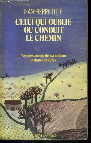 Celui qui oublie où conduit le chemin