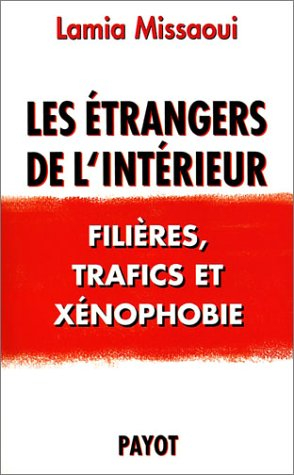 Les étrangers de l'intérieur : filières, trafics et xénophobie