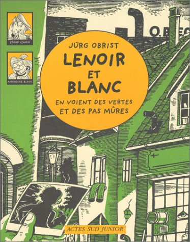 Les enquêtes de Lenoir et Blanc. Vol. 2003. Lenoir et Blanc en voient des vertes et des pas mûres