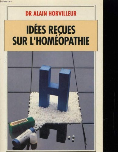 Les Idées reçues sur l'homéopathie