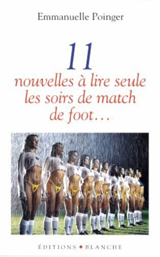 Onze nouvelles à lire seule, les soirs de match de foot