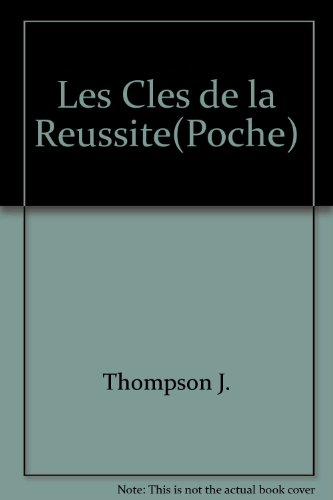Les Clefs de la réussite : 124 points pour une carrière éclair, les principes de base et les tests d