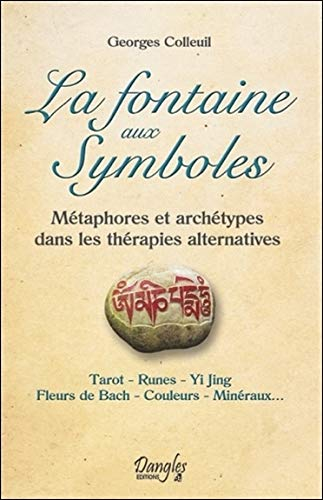 La fontaine aux symboles : métaphores et archétypes dans les thérapies alternatives : tarot, runes, 