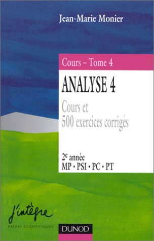 cours analyse tome 4, cours et 500 exercices corrigés 2e année mp, psi, pc, pt