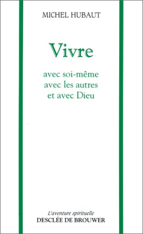 vivre : avec soi-même, avec les autres et avec dieu