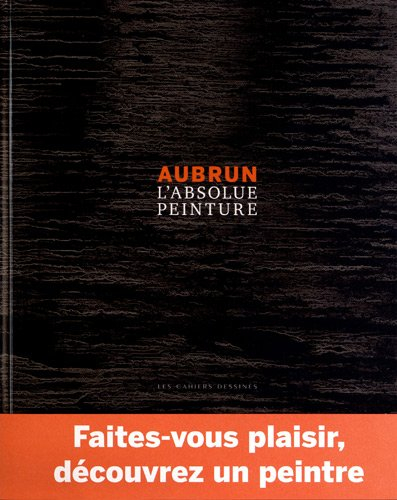 aubrun, l'absolue peinture