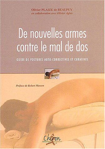 De nouvelles armes contre le mal de dos : guide de postures auto-correctives & curatives