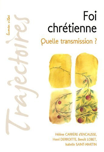 Foi chrétienne, quelle transmission ? : perspective historique, enjeux actuels : conférences, Fondat