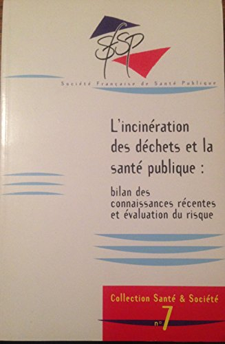 l'incineration des dechets et la sante publique : bilan des connaissances récentes