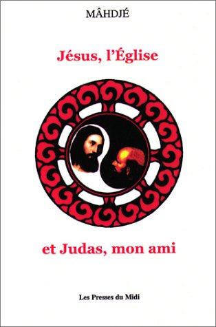Jésus, l'Eglise et Judas, mon ami