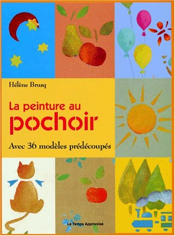La peinture au pochoir : avec 36 modèles prédécoupés