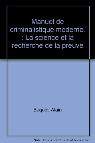 Manuel de criminalistique moderne : la science et la recherche de la preuve