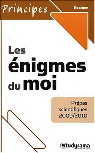 Les énigmes du moi : prépas scientifiques 2009-2010