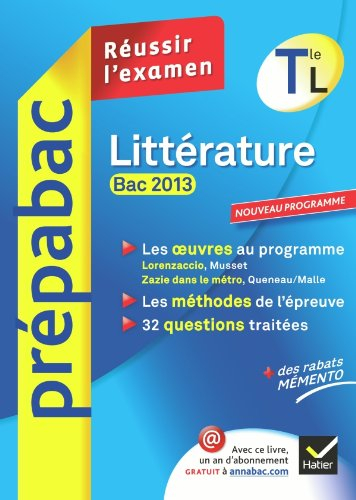 Littérature, terminale L bac 2013 : réussir l'examen : nouveau programme