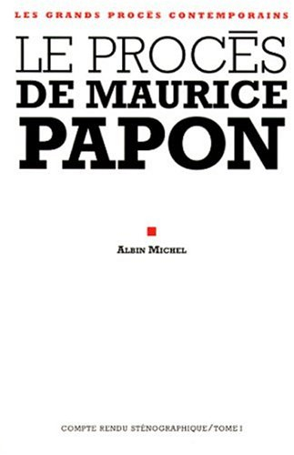 Le procès de Maurice Papon : 8 octobre 1997-8 janvier 1998. Vol. 1