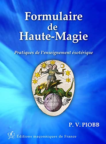 Formulaire de haute magie : pratique de l'enseignement ésotérique