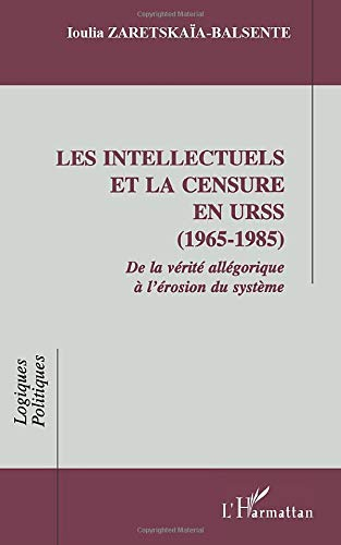 Les intellectuels et la censure en URSS (1965-1985) : de la vérité allégorique à l'érosion du systèm
