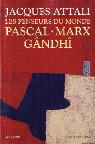 Les penseurs du monde : Pascal, Marx, Gândhî