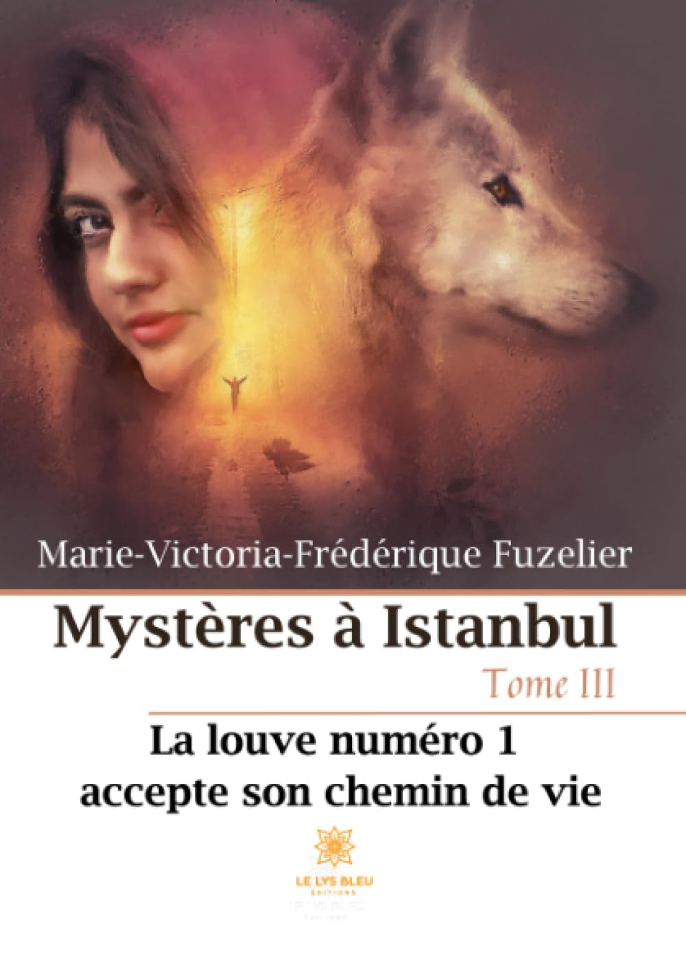 Mystères à Istanbul : Tome III : La louve numéro 1 accepte son chemin de vie