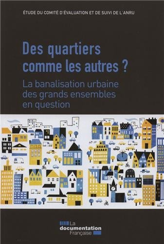 Des quartiers comme les autres ? : la banalisation urbaine des grands ensembles en question