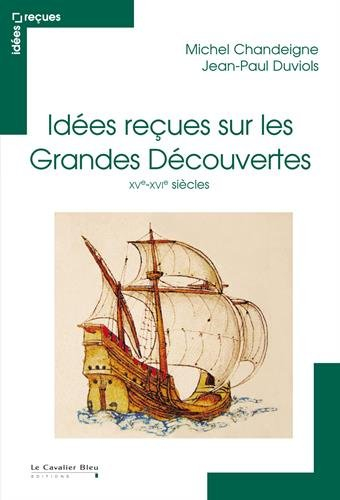 Idées reçues sur les grandes découvertes : XVe-XVIe siècles