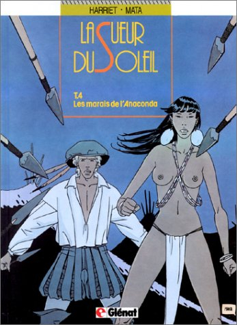 La Sueur du soleil. Vol. 4. Les marais de l'Anaconda