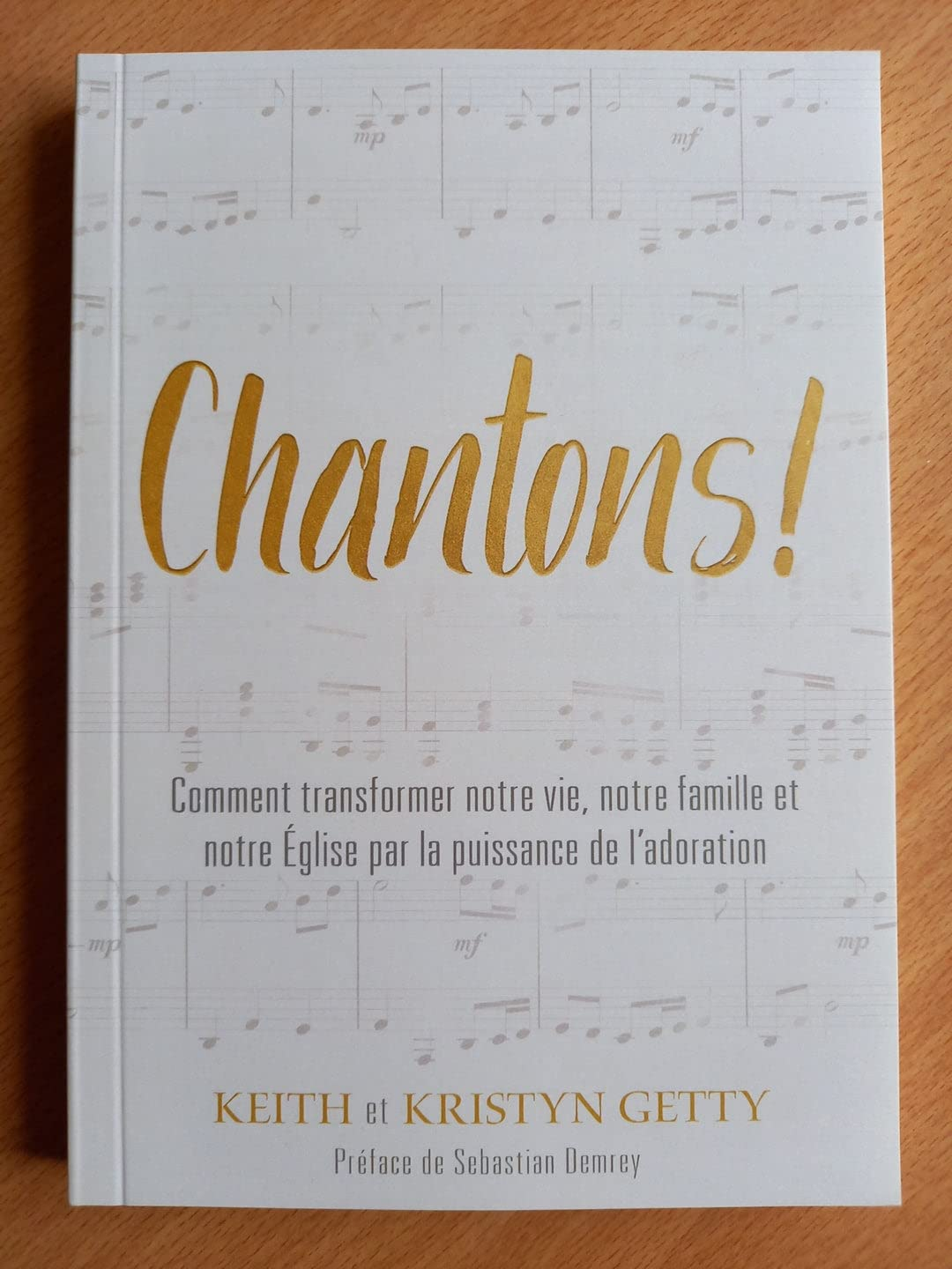 Chantons !: Comment transformer notre vie, notre famille et notre Église par la puissance de l'adora