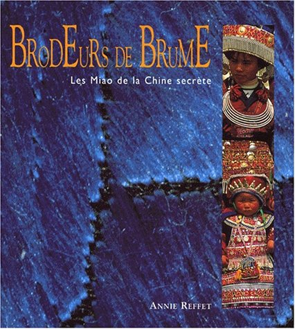 Les Miao de la Chine secrète : brodeurs de brume